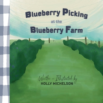 Blueberry Picking at the Blueberry Farm by Michelson, Holly