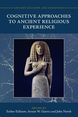Cognitive Approaches to Ancient Religious Experience by Eidinow, Esther