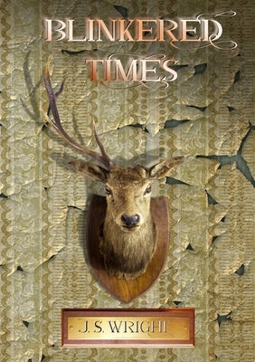 Blinkered Times by Wright, Julian