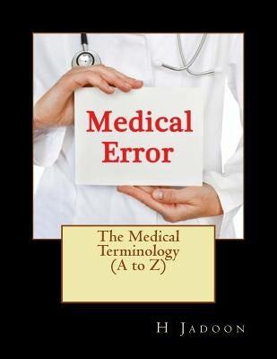 The Medical Terminology (A to Z) by Jadoon, H.