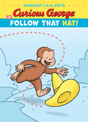 Curious George in Follow That Hat! by Rey, H. A.