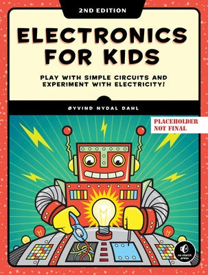 Electronics for Kids, 2nd Edition by Dahl, Oyvind Nydal