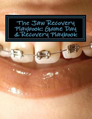 The Jaw Recovery Playbook: Game Day & Recovery Playbook by Maggio, Sasha