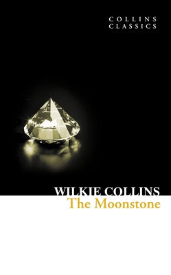 The Moonstone by Collins, Wilkie