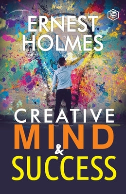 Creative Mind and Success by Holmes, Ernest