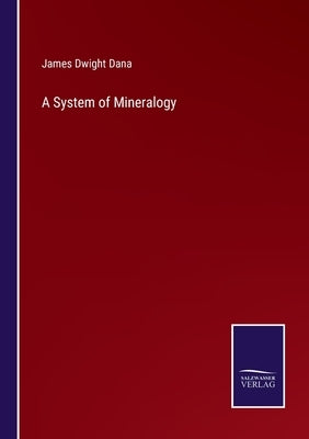A System of Mineralogy by Dana, James Dwight