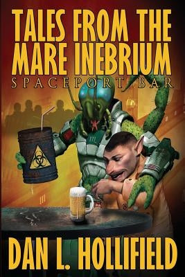 Tales From The Mare Inebrium by Hollifield, Dan L.