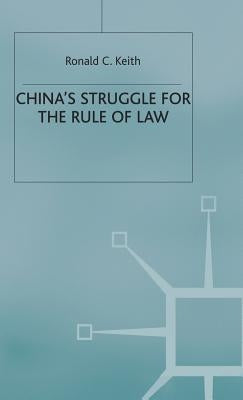 China's Struggle for the Rule of Law by Keith, Ronald C.