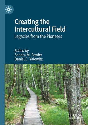 Creating the Intercultural Field: Legacies from the Pioneers by Fowler, Sandra M.
