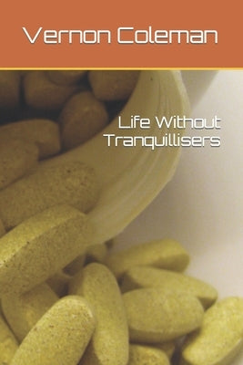 Life Without Tranquillisers by Coleman, Vernon