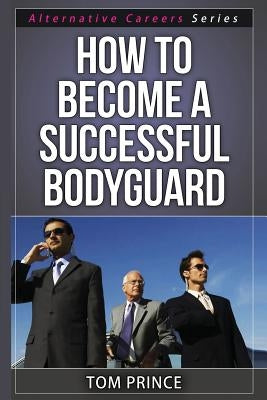 How To Become A Successful Bodyguard by Prince, Tom
