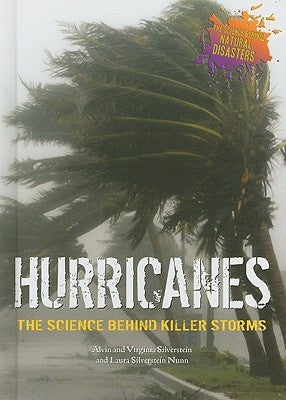 Hurricanes: The Science Behind Killer Storms by Silverstein, Alvin