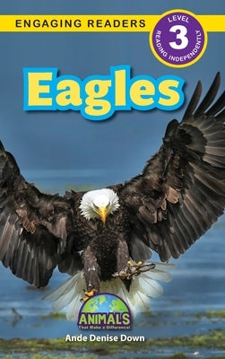 Eagles: Animals That Make a Difference! (Engaging Readers, Level 3) by Down, Ande Denise