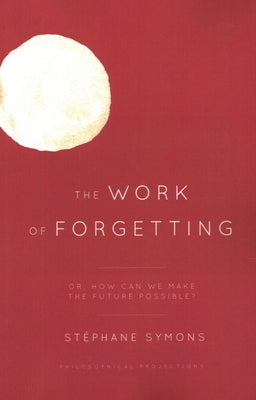 Philosophical Projections: Or, How Can We Make the Future Possible? by Symons, Stephane