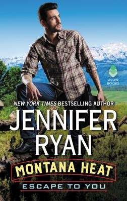 Montana Heat: Escape to You: A Montana Heat Novel by Ryan, Jennifer