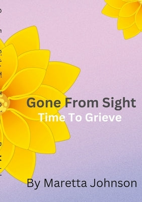 Gone From Sight: Time To Grieve by Johnson, Maretta
