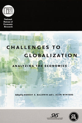 Challenges to Globalization: Analyzing the Economics by Baldwin, Robert E.