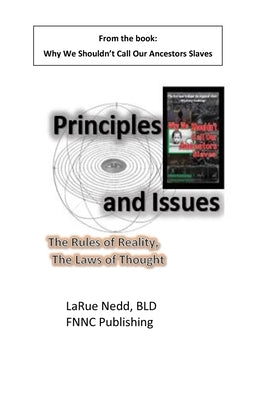 Principles and Issues: The Rules of Reality and the Laws of Thought by Nedd, Bld Larue