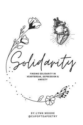 Solidarity: Finding solidarity in heartbreak, anxiety & depression by Moore, Lynn