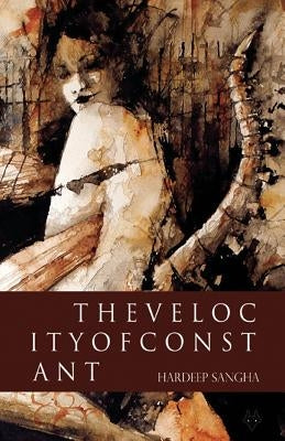 The Velocity of Constant by Sangha, Hardeep