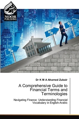 A Comprehensive Guide to Financial Terms and Terminologies by Zubair, K. M. a. Ahamed