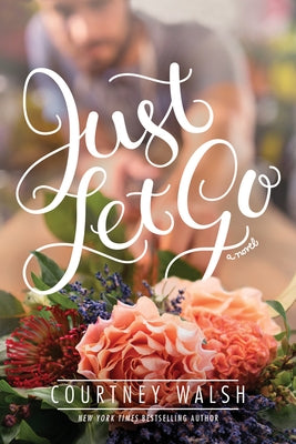 Just Let Go by Walsh, Courtney