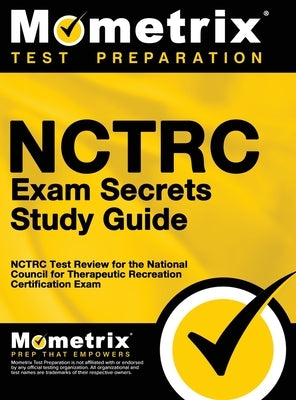 NCTRC Exam Secrets: NCTRC Test Review for the National Council for Therapeutic Recreation Certification Exam by Mometrix Recreational Therapy Certific