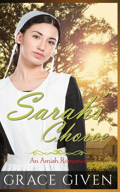Sarah's Choice: An Amish Romance by Given, Grace