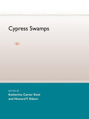 Cypress Swamps by Ewel, Katherine C.