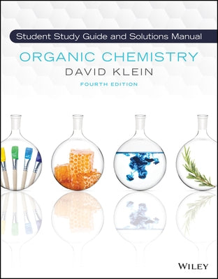 Organic Chemistry, 4e Student Solution Manual and Study Guide by Klein, David R.