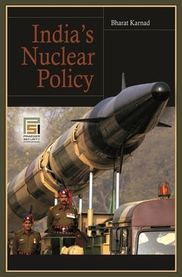 India's Nuclear Policy by Karnad, Bharat