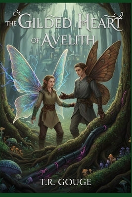 The Gilded Heart of Avelith by Gouge, T. R.