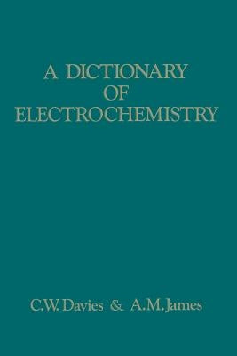 A Dictionary of Electrochemistry by James, A. M.