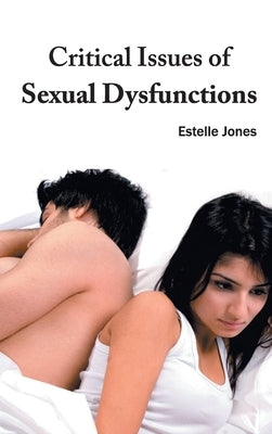 Critical Issues of Sexual Dysfunctions by Jones, Estelle
