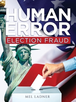 Human Error: Election Fraud by Ladner, Mel