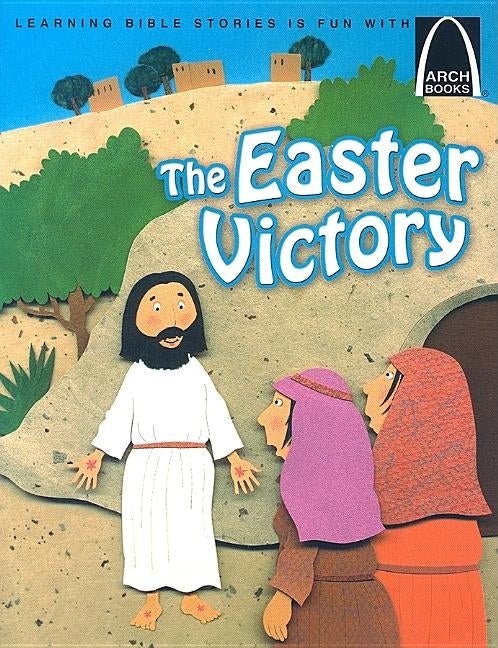 The Easter Victory - Arch Books by Erik J Rottmann