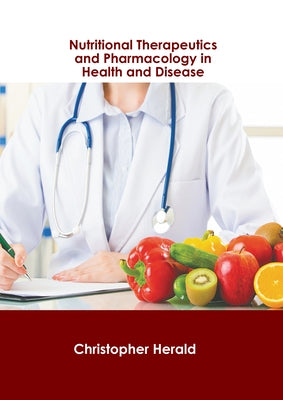 Nutritional Therapeutics and Pharmacology in Health and Disease by Herald, Christopher