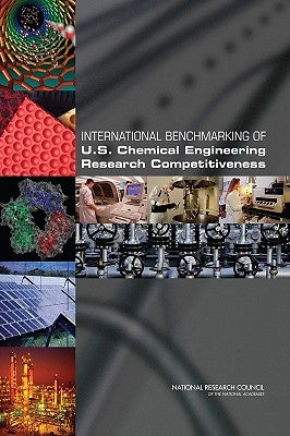 International Benchmarking of U.S. Chemical Engineering Research Competitiveness by National Research Council