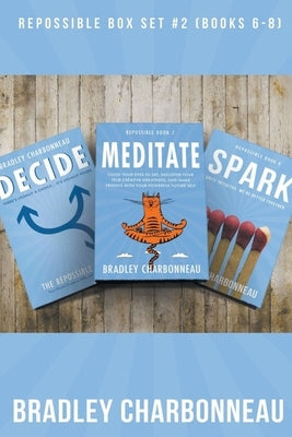 Repossible Collection 2: Decide, Meditate, Spark by Charbonneau, Bradley