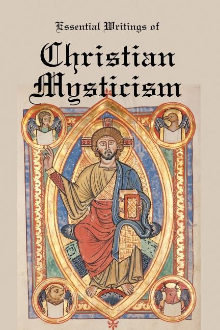 Essential Writings of Christian Mysticism: Medieval Mystic Paths to God by Boehme, Jacob