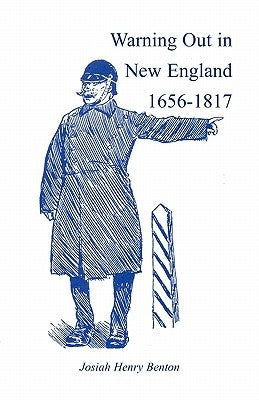 Warning Out in New England, 1656-1817 by Benton, Josiah Henry