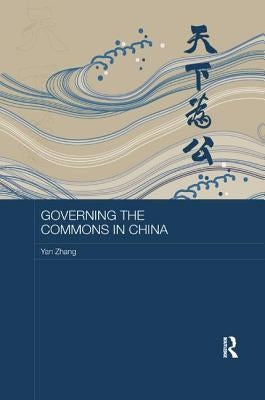 Governing the Commons in China by Zhang, Yan