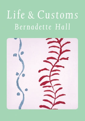 Life & Customs by Hall, Bernadette