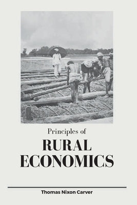 Principles of Rural Economics by Carver, Thomas Nixon