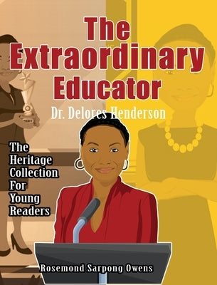 The Extraordinary Educator: Dr. Delores Henderson by Owens, Rosemond Sarpong