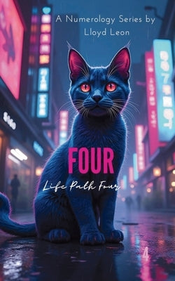 Four: A Numerology Guide To Life Path 4 by Leon, Lloyd