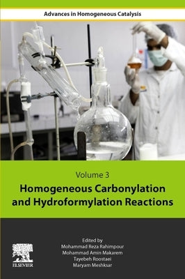 Homogeneous Carbonylation and Hydroformylation Reactions by Rahimpour, Mohammad Reza