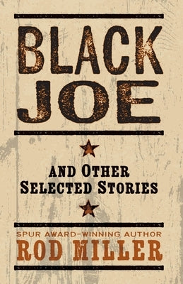 Black Joe and Other Selected Stories by Miller, Rod