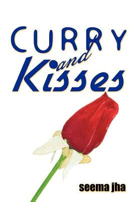 Curry and Kisses by Jha, Seema
