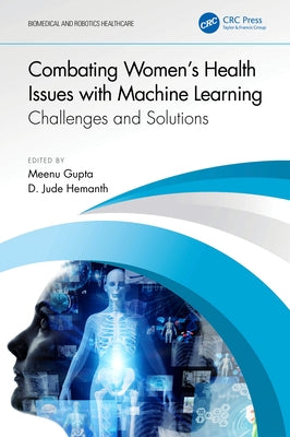 Combating Women's Health Issues with Machine Learning: Challenges and Solutions by Hemanth, D.